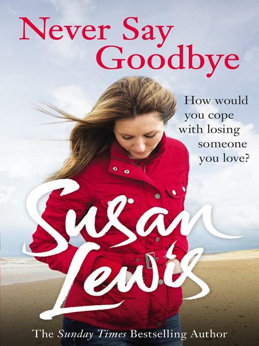 Title details for Never Say Goodbye by Susan Lewis - Wait list